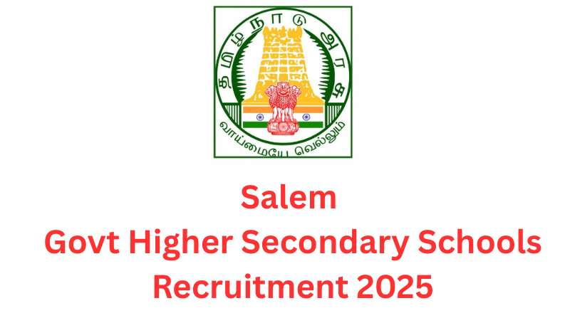 Salem Govt Higher Secondary Schools Recruitment 2025