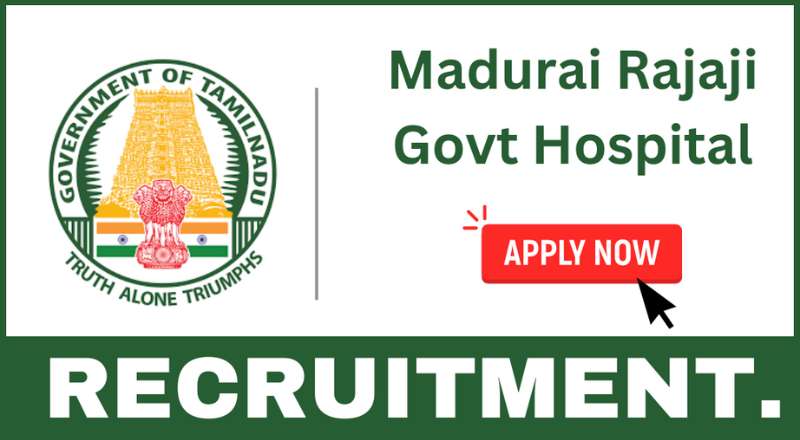 Madurai Govt Rajaji Hospital Recruitment 2025