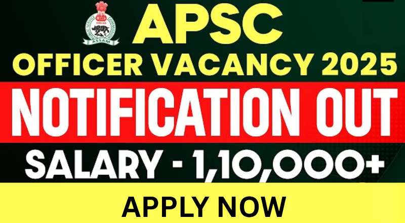 APSC Recruitment 2025