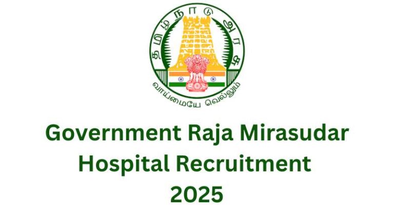 Government Raja Mirasudar Hospital Recruitment 2025
