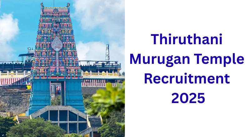 Thiruthani Murugan Temple Recruitment 2025